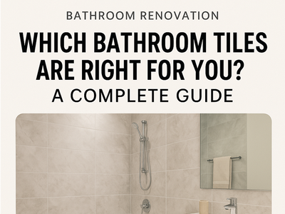 Which Bathroom Tiles Are Right for You? A Complete Guide