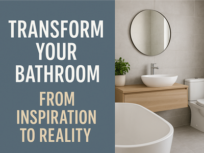 Transform Your Bathroom: From Inspiration to Reality